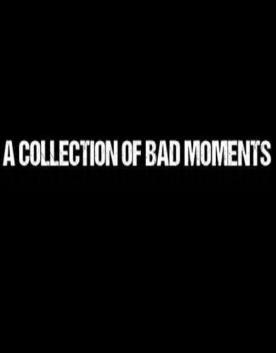 Descargar A Collection of Bad Moments por Torrent